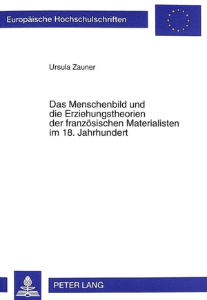 Das Menschenbild und die Erziehungstheorien der franzoesischen Materialisten im 18. Jahrhundert