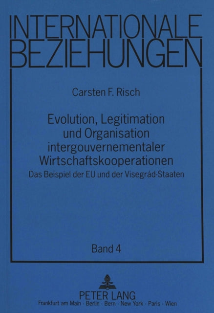 Book cover of: Evolution, Legitimation und Organisation intergouvernementaler Wirtschaftskooperationen. By: Carsten F Risch