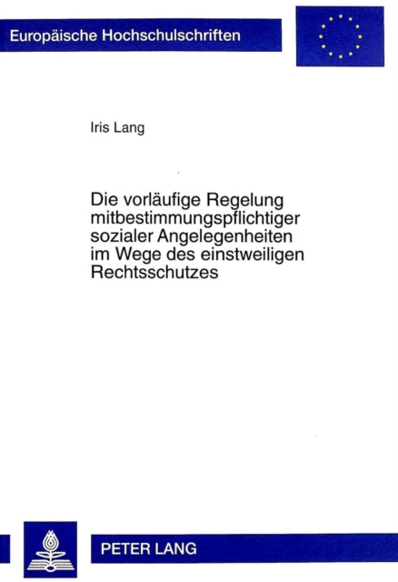 Book cover of: Die Vorlaeufige Regelung Mitbestimmungspflichtiger Sozialer Angelegenheiten Im Wege Des Einstweiligen Rechtsschutzes