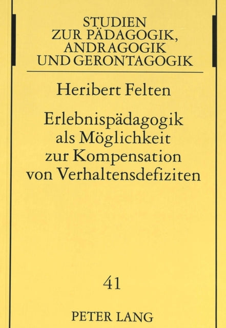 Book cover of: Erlebnispaedagogik ALS Moeglichkeit Zur Kompensation Von Verhaltensdefiziten. By: Heribert Felten