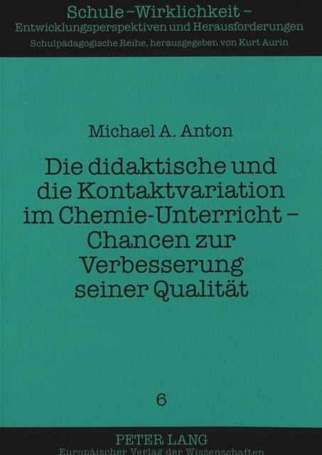 Book cover of: Die didaktische und die Kontaktvariation im Chemie-Unterricht - Chancen zur Verbesserung seiner Qualitaet. By: Michael A. Anton