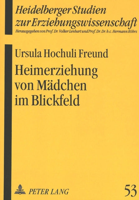 Book cover of: Heimerziehung von Maedchen im Blickfeld. By: Ursula Hochuli Freund