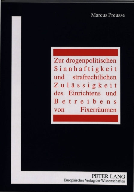 Book cover of: Zur drogenpolitischen Sinnhaftigkeit und strafrechtlichen Zulaessigkeit des Einrichtens und Betreibens von Fixerraeumen