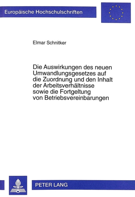Book cover of: Auswirkungen Des Neuen Umwandlungsgesetzes Auf Die Zuordnung Und Den Inhalt Der Arbeitsverhaeltnisse Sowie Die Fortgeltung Von Betriebsvereinbarungen