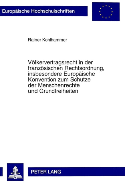 Book cover of: Voelkervertragsrecht in der franzoesischen Rechtsordnung, insbesondere Europaeische Konvention zum Schutze der Menschenrechte und Grundfreiheiten