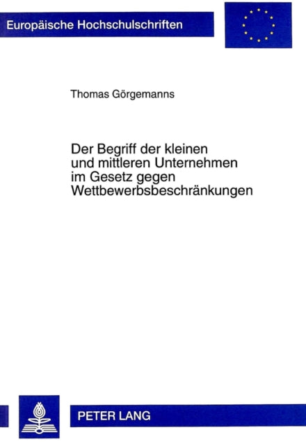 Book cover of: Begriff Der Kleinen Und Mittleren Unternehmen Im Gesetz Gegen Wettbewerbsbeschraenkungen