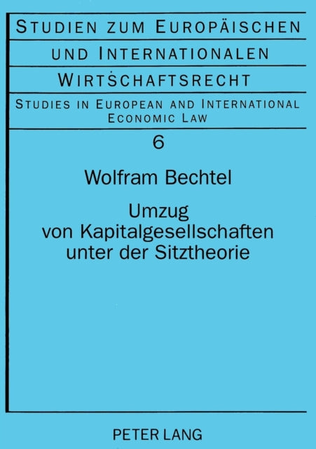 Book cover of: Umzug von Kapitalgesellschaften unter der Sitztheorie. By: Wolfram Bechtel