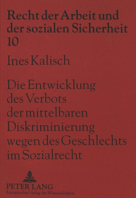 Book cover of: Die Entwicklung des Verbots der mittelbaren Diskriminierung wegen des Geschlechts im Sozialrecht. By: Ines Kalisch