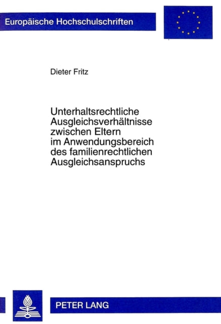 Book cover of: Unterhaltsrechtliche Ausgleichsverhaeltnisse zwischen Eltern im Anwendungsbereich des familienrechtlichen Ausgleichsanspruchs. By: Dieter Fritz