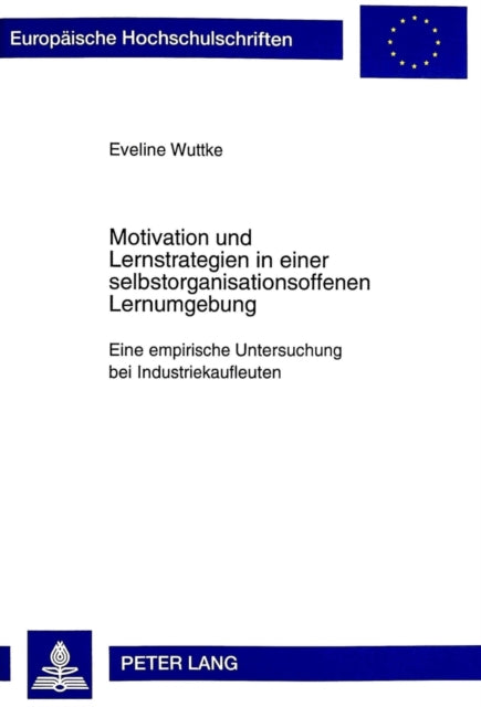 Book cover of: Motivation Und Lernstrategien in Einer Selbstorganisationsoffenen Lernumgebung. By: Eveline Wuttke