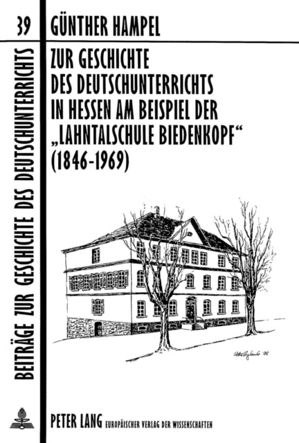 Book cover of: Zur Geschichte des Deutschunterrichts in Hessen am Beispiel der «Lahntalschule Biedenkopf» (1846-1969)