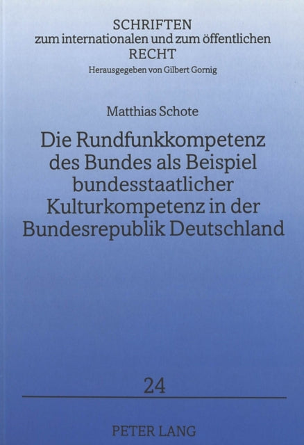 Book cover of: Die Rundfunkkompetenz des Bundes als Beispiel bundesstaatlicher Kulturkompetenz in der Bundesrepublik Deutschland
