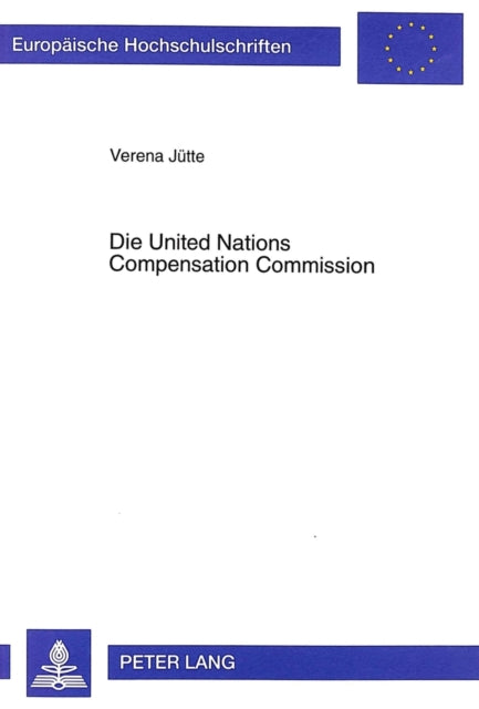 Book cover of: Die United Nations Compensation Commission. By: Verena Jutte