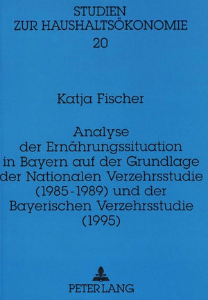 Analyse der Ernaehrungssituation in Bayern auf der Grundlage der Nationalen Verzehrsstudie (1985-1989) und der Bayerischen Verzehrsstudie (1995)