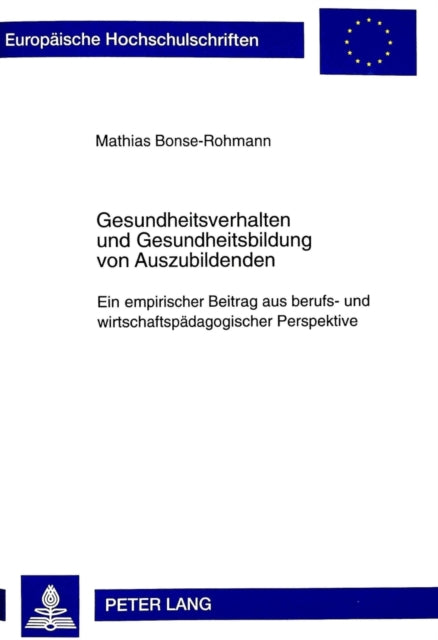 Book cover of: Gesundheitsverhalten und Gesundheitsbildung von Auszubildenden. By: Mathias Bonse-Rohmann