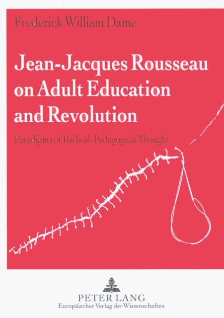 Book cover of: Jean-Jacques Rousseau on Adult Education and Revolution. By: Frederick W. Dame