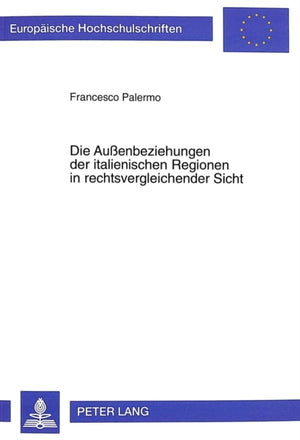 Die Außenbeziehungen Der Italienischen Regionen in Rechtsvergleichender Sicht