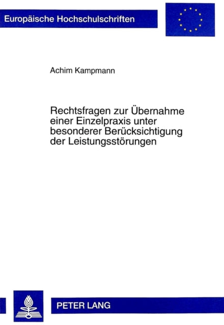 Book cover of: Rechtsfragen Zur Uebernahme Einer Einzelpraxis Unter Besonderer Beruecksichtigung Der Leistungsstoerungen