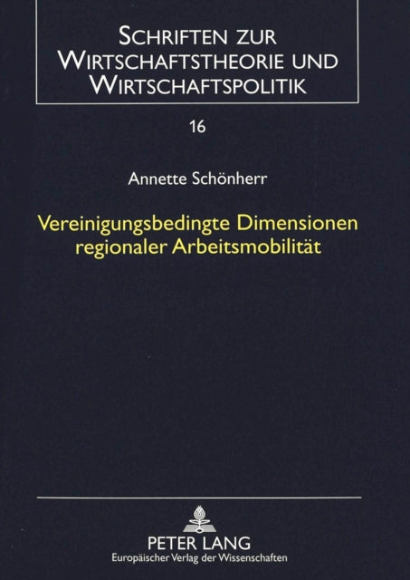Book cover of: Vereinigungsbedingte Dimensionen regionaler Arbeitsmobilitaet. By: Annette Schönherr