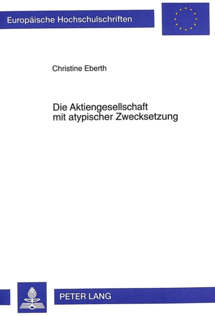 Book cover of: Die Aktiengesellschaft mit atypischer Zwecksetzung. By: Christine Eberth