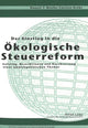 Book cover of: Der Einstieg in die Oekologische Steuerreform. By: Danyel T. Reiche