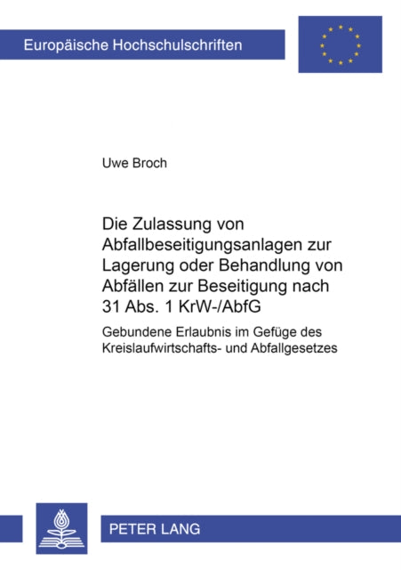 Book cover of: Zulassung Von Abfallbeseitigungsanlagen Zur Lagerung Oder Behandlung Von Abfaellen Zur Beseitigung Nach 31 Abs. 1 Krw-/Abfg