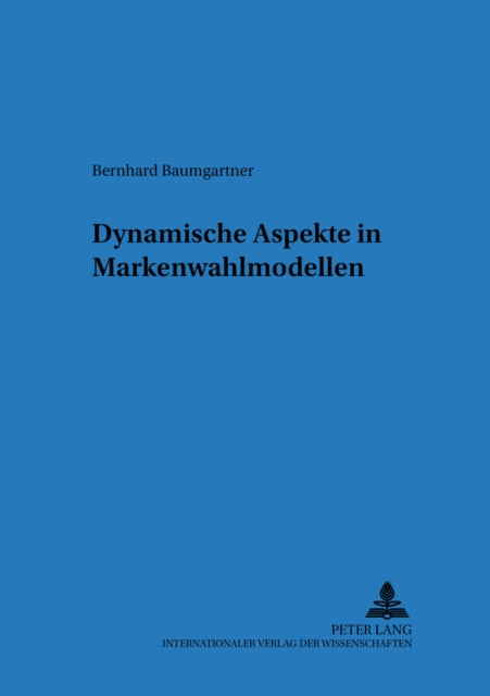 Book cover of: Dynamische Aspekte in Markenwahlmodellen