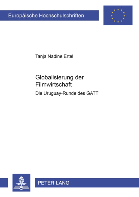 Book cover of: Globalisierung der Filmwirtschaft. By: Tanja Nadine Ertel
