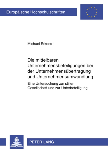 Book cover of: Mittelbaren Unternehmensbeteiligungen Bei Der Unternehmensuebertragung Und Unternehmensumwandlung