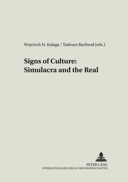 Book cover of: Signs of Culture: Simulacra and the Real. By: Wojciech Kalaga