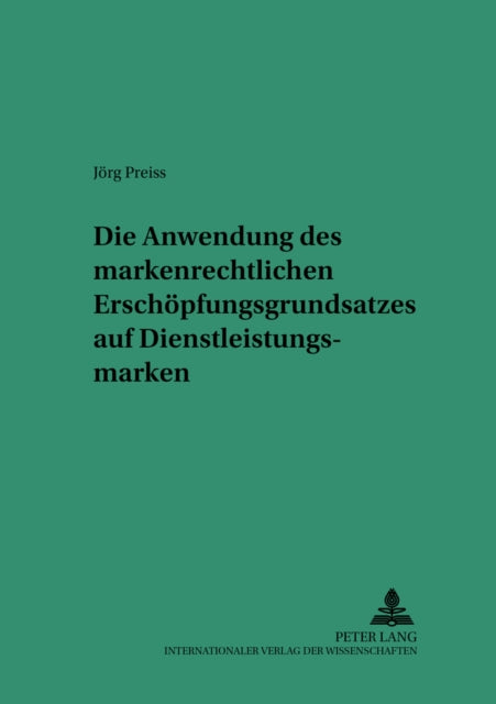 Book cover of: Die Anwendung des markenrechtlichen Erschoepfungsgrundsatzes auf Dienstleistungsmarken