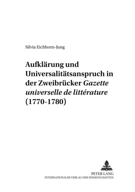 Book cover of: Aufklaerung und Universalitaetsanspruch in der Zweibruecker «Gazette universelle de litterature» (1770-1780)