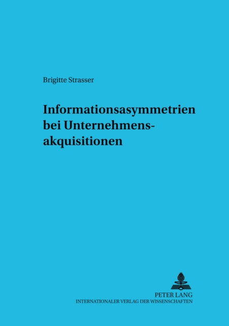Book cover of: Informationsasymmetrien bei Unternehmensakquisitionen. By: Brigitte Strasser