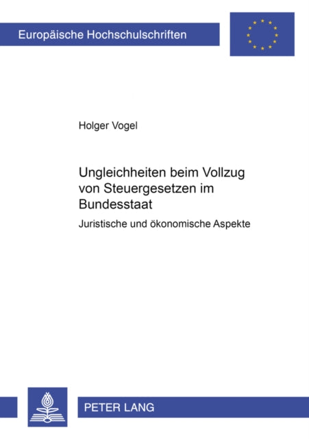 Book cover of: Ungleichheiten beim Vollzug von Steuergesetzen im Bundesstaat. By: Holger Vogel