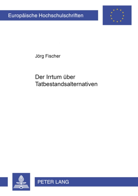 Book cover of: Der Irrtum Ueber Tatbestandsalternativen