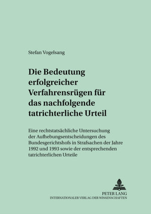 Die Bedeutung Erfolgreicher Verfahrensruegen Fuer Das Nachfolgende Tatrichterliche Urteil