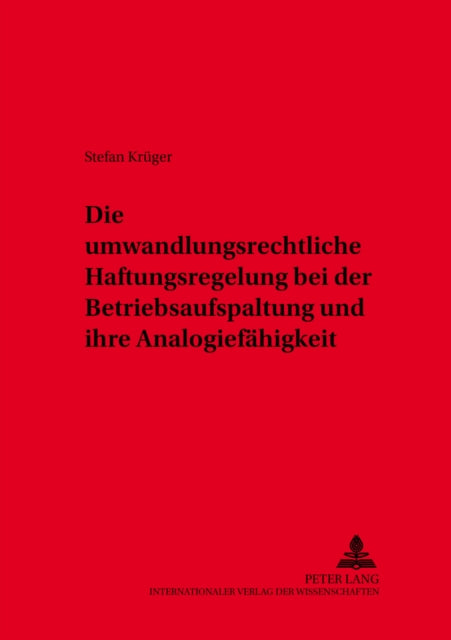 Book cover of: Umwandlungsrechtliche Haftungsregelung Bei Der Betriebsaufspaltung Und Ihre Analogiefaehigkeit