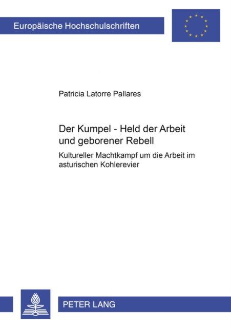 Book cover of: Kumpel - «Held Der Arbeit» Und «Geborener Rebell?». By: Patricia Latorre Pallares