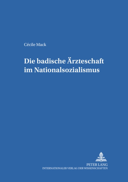 Book cover of: Die Badische Aerzteschaft Im Nationalsozialismus