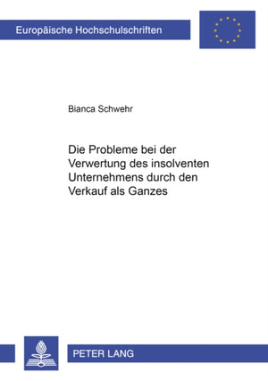 Die Probleme Bei Der Verwertung Des Insolventen Unternehmens Durch Den Verkauf ALS Ganzes