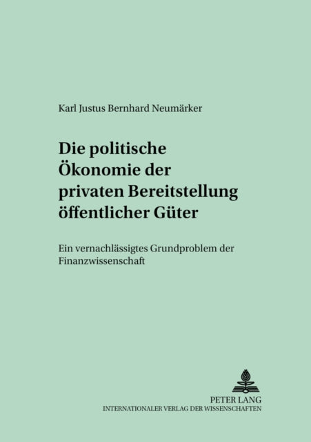 Book cover of: Die Politische Oekonomie Der Privaten Bereitstellung Oeffentlicher Gueter