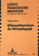 Book cover of: Bildungsdimensionen Der Werkpaedagogik. By: Stefan Lackner