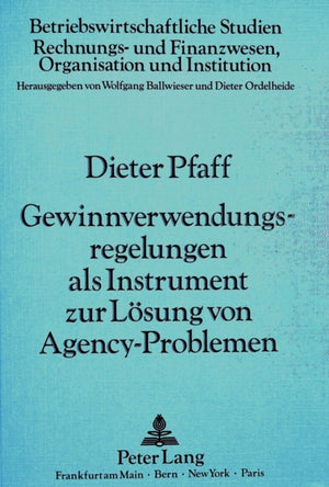 Gewinnverwendungsregelungen als Instrument zur Loesung von  Agency-Problemen