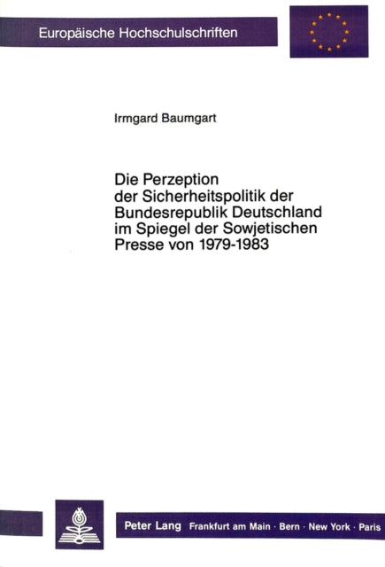 Book cover of: Die Perzeption der Sicherheitspolitik der Bundesrepublik Deutschland im Spiegel der Sowjetischen Presse von 1979-1983