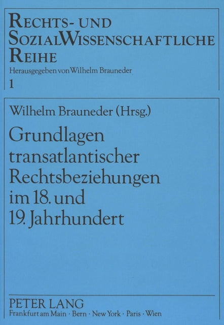Book cover of: Grundlagen transatlantischer Rechtsbeziehungen im 18. und 19. Jahrhundert