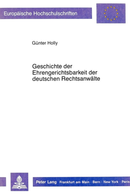 Book cover of: Geschichte der Ehrengerichtsbarkeit der deutschen Rechtsanwaelte