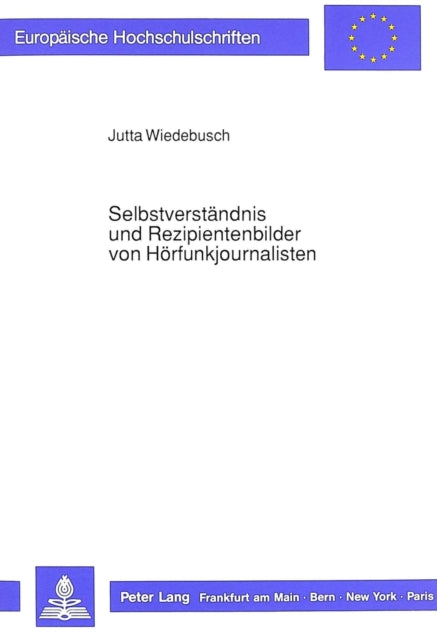 Book cover of: Selbstverstaendnis und Rezipientenbilder von Hoerfunkjournalisten