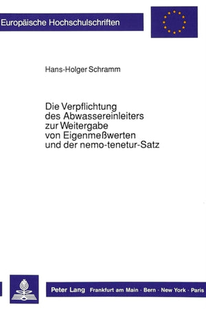 Die Verpflichtung des Abwassereinleiters zur Weitergabe von Eigenmewerten und der nemo-tenetur-Satz