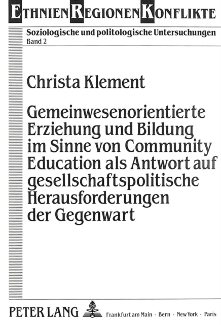 Book cover of: Gemeinwesenorientierte Erziehung Und Bildung Im Sinne Von Community Education ALS Antwort Auf Gesellschaftspolitische Herausforderungen Der Gegenwart