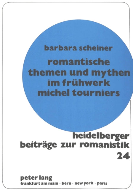 Book cover of: Romantische Themen und Mythen im Fruehwerk Michel Tourniers